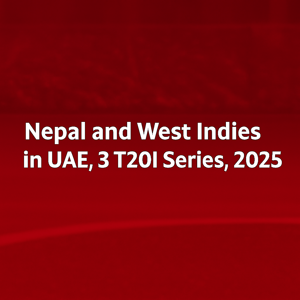 Nepal and West Indies in UAE, 3 T20I Series, 2025