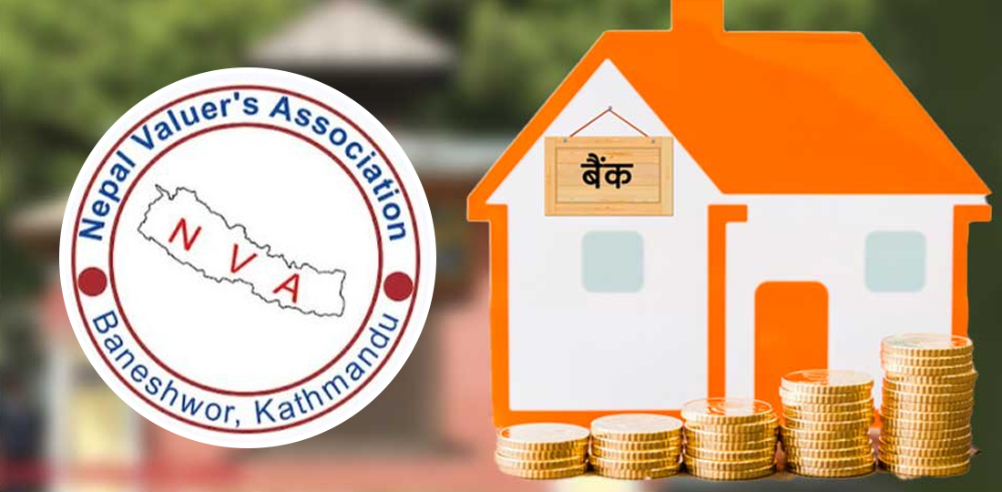   सम्पत्तिको मूल्य घटेपछि बैंक र मूल्याङ्कनकर्ताबिच दूरी बढ्दै